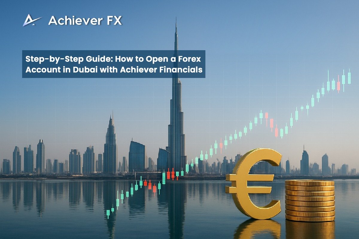 Step-by-Step Guide: How to Open a Forex Account in Dubai with Achiever Financials